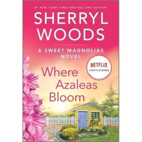 Where Azaleas Bloom - Sweet Magnolias Novel