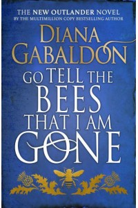 Go Tell the Bees That I Am Gone - The Outlander Series