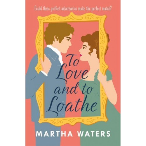 To Love and to Loathe - Regency Vows