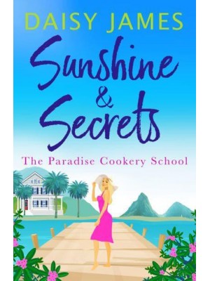Sunshine & Secrets - The Paradise Cookery School