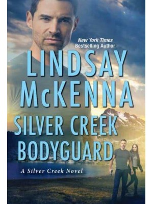 Silver Creek Bodyguard - A Silver Creek Novel