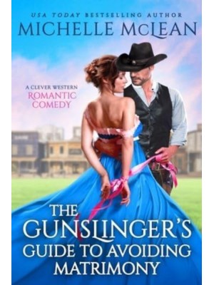 The Gunslinger's Guide to Avoiding Matrimony - Gunslinger