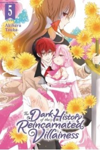The Dark History of the Reincarnated Villainess. Vol. 5