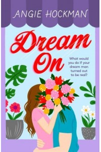 Dream On What Would You Do If Your Dream Man Turned Out to Be Real?