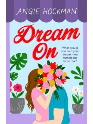 Dream On What Would You Do If Your Dream Man Turned Out to Be Real?