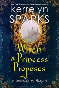 When a Princess Proposes - Embraced by Magic