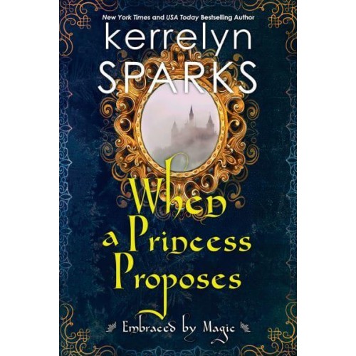 When a Princess Proposes - Embraced by Magic