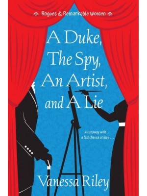 A Duke, the Spy, an Artist, and a Lie - Rogues & Remarkable Women