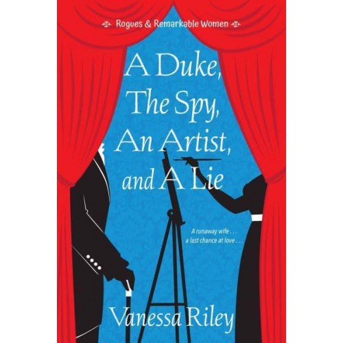 A Duke, the Spy, an Artist, and a Lie - Rogues & Remarkable Women