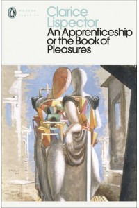 An Apprenticeship, or, The Book of Pleasures - Penguin Modern Classics