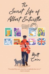 The Secret Life of Albert Entwistle An Uplifting and Unforgettable Story of Love and Second Chances