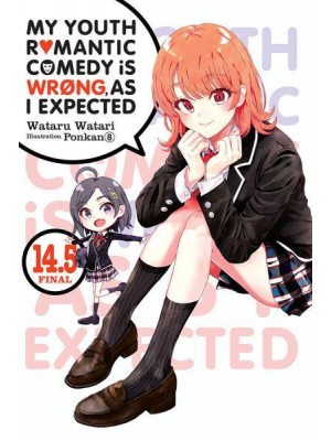 My Youth Romantic Comedy Is Wrong, as I Expected. Vol. 14.5