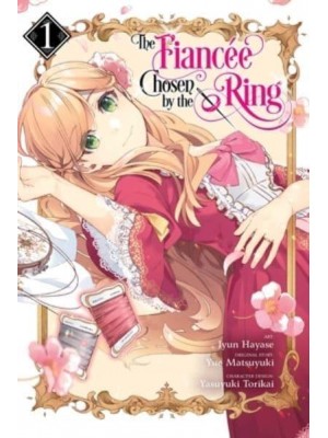 The Fiancee Chosen by the Ring. Vol. 1