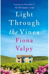 Light Through the Vines - Escape to France