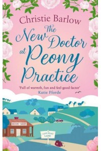 The New Doctor at Peony Practice - The Love Heart Lane Series