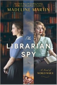 The Librarian Spy A Novel of World War II