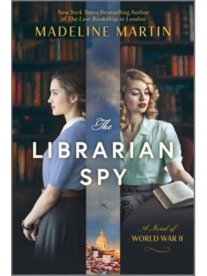 The Librarian Spy A Novel of World War II