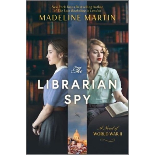The Librarian Spy A Novel of World War II