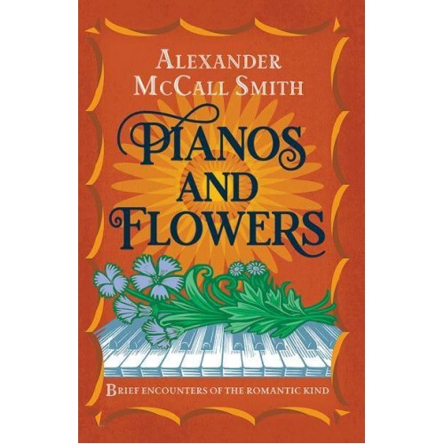 Pianos and Flowers Brief Encounters of the Romantic Kind