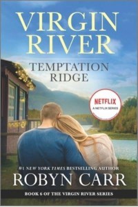 Temptation Ridge A Virgin River Novel - Virgin River Novel