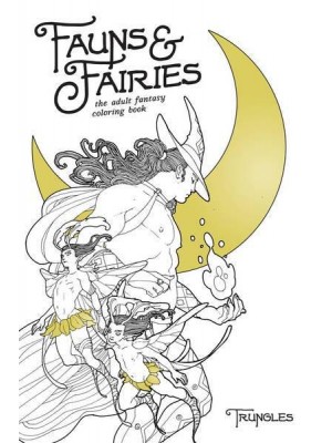 Fauns & Fairies The Adult Fantasy Coloring Book