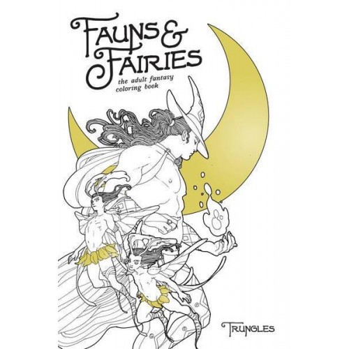 Fauns & Fairies The Adult Fantasy Coloring Book