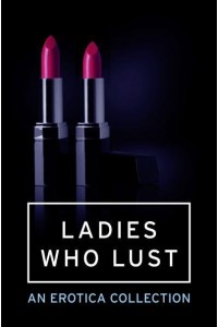 Ladies Who Lust An Mischief Collection of Erotica