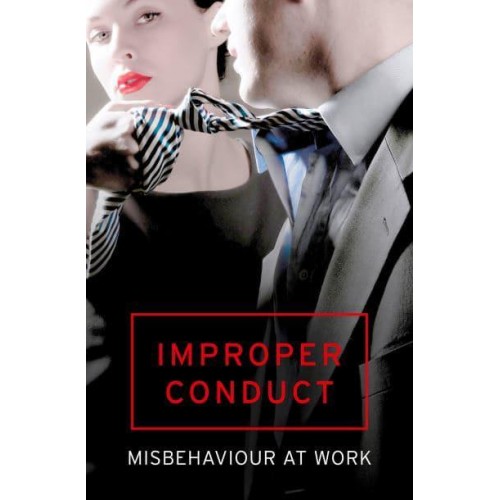 Improper Conduct Misbehaviour at Work : A Mischief Collection of Erotica