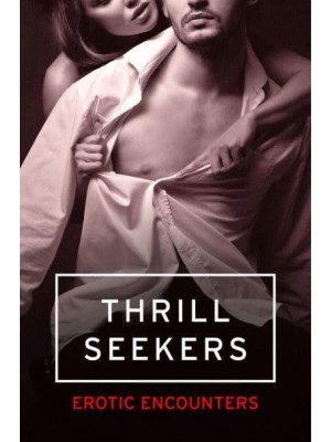 Thrill Seekers Erotic Encounters