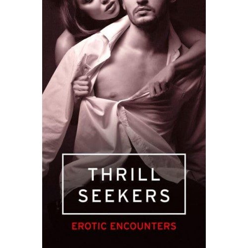 Thrill Seekers Erotic Encounters