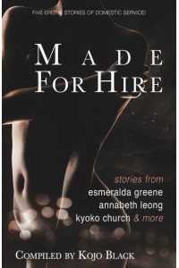 Made for Hire Five Erotic Stories of Domestic Service