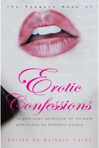 The Mammoth Book of Erotic Confessions - Mammoth Books
