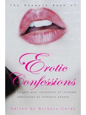 The Mammoth Book of Erotic Confessions - Mammoth Books