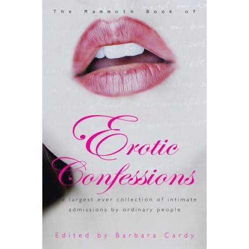 The Mammoth Book of Erotic Confessions - Mammoth Books