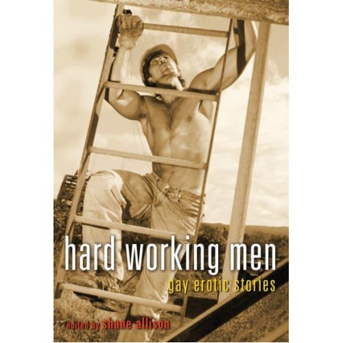 Hard Working Men Gay Erotic Stories