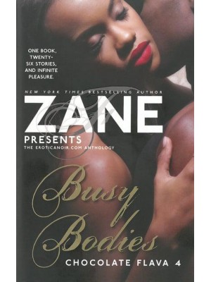 Zane Presents Busy Bodies : Chocolate Flava 4 : The Eroticanoir.com Anthology
