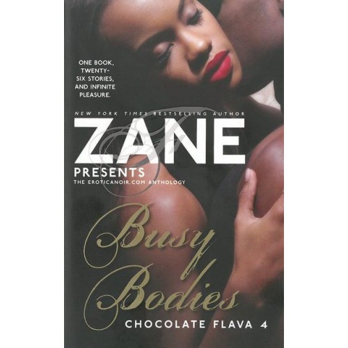 Zane Presents Busy Bodies : Chocolate Flava 4 : The Eroticanoir.com Anthology