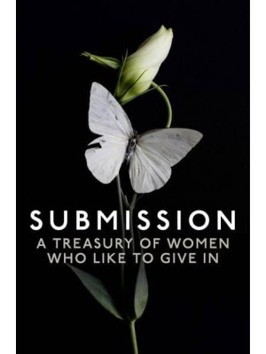 Submission A Treasury of Women Who Like to Give in : A Mischief Collection of Erotica