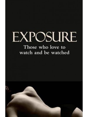 Exposure Those Who Love to Watch and Be Watched : A Mischief Collection of Erotica