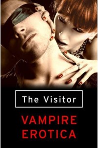 The Visitor Vampire Erotica