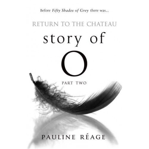 Return to the Château Story of O, Part II : Preceded by A Girl in Love - Story of O