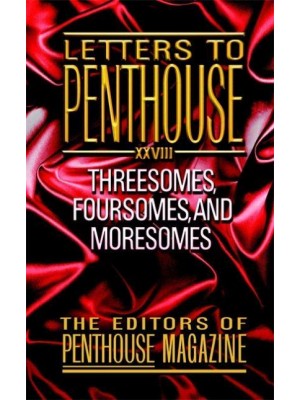 Letters to Penthouse XXVIII Threesomes, Foursomes and Moresomes - Letters to Penthouse