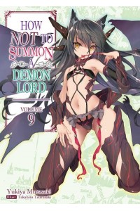 How NOT to Summon a Demon Lord: Volume 9 - How NOT to Summon a Demon Lord (Light Novel)