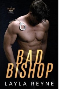 Bad Bishop A Perfect Play Novel - Perfect Play