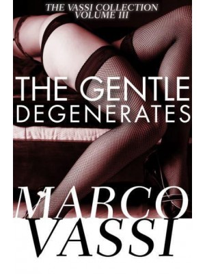 The Gentle Degenerates - The Vassi Collection