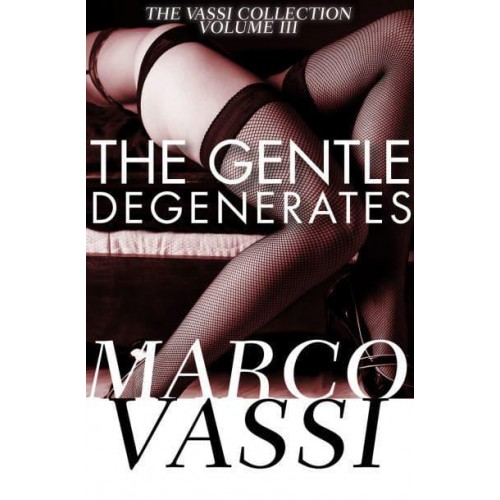 The Gentle Degenerates - The Vassi Collection