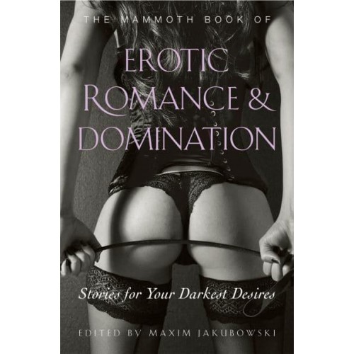The Mammoth Book of Erotic Romance and Domination - Mammoth Books