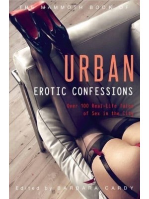 Mammoth Book of Urban Erotic Confessions - Mammoth Books