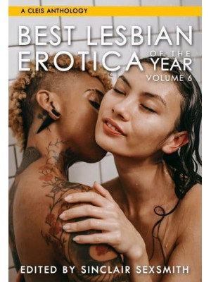 The Best Lesbian Erotica of the Year. Volume 6