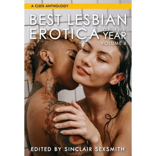 The Best Lesbian Erotica of the Year. Volume 6